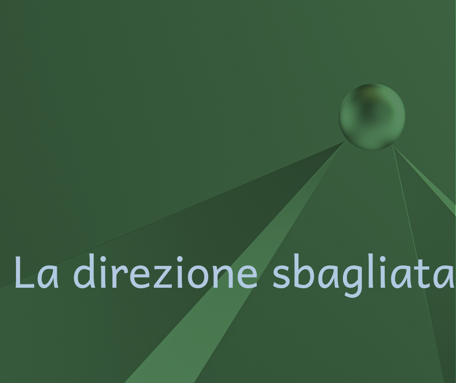 La direzione sbagliata